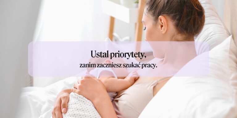 Zostałaś mamą? Zanim zaczniesz szukać pracy – ustal priorytety.