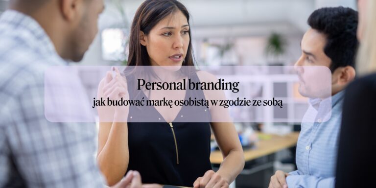 Jak budować markę w zgodzie ze sobą? Personal branding na LinkedIn