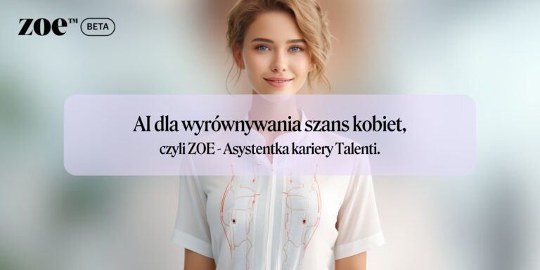 AI dla wyrównywania szans kobiet, czyli Asystentka kariery Talenti – ZOE