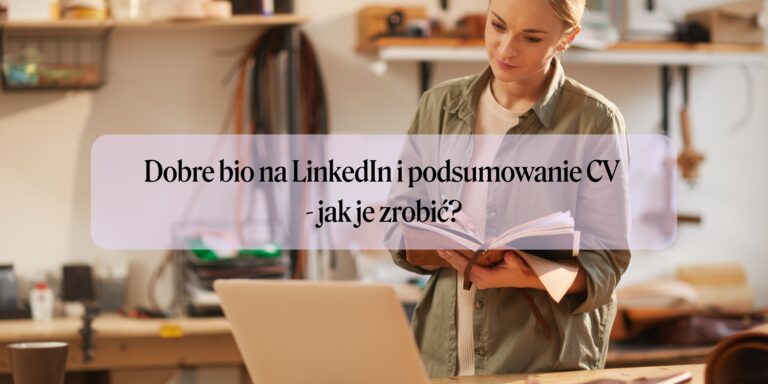 Dobre bio na LinkedIn i podsumowanie CV – jak je zrobić?