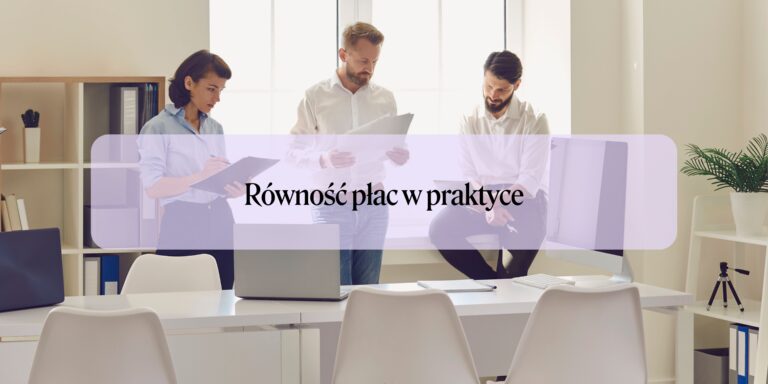 Równość płac w praktyce: jak firmy wdrażają transparentność wynagrodzeń i co to oznacza dla kobiet