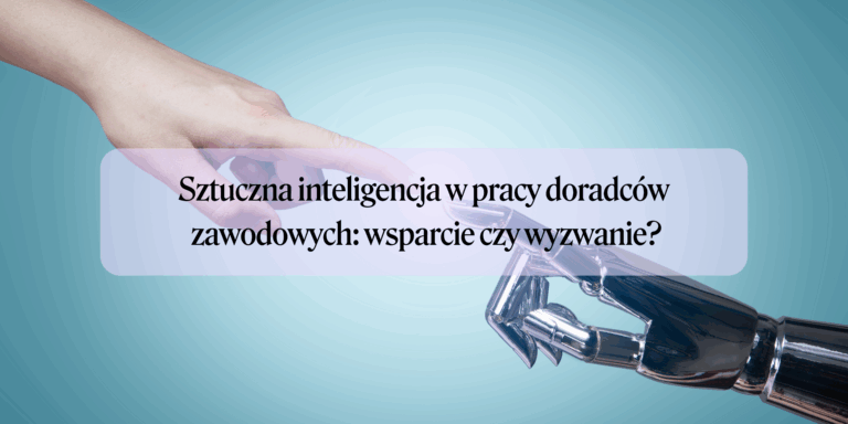 Sztuczna inteligencja w pracy doradców zawodowych: wsparcie czy wyzwanie?