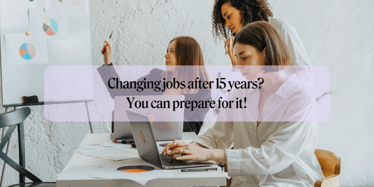Changing jobs after 15 years? You can prepare for it!