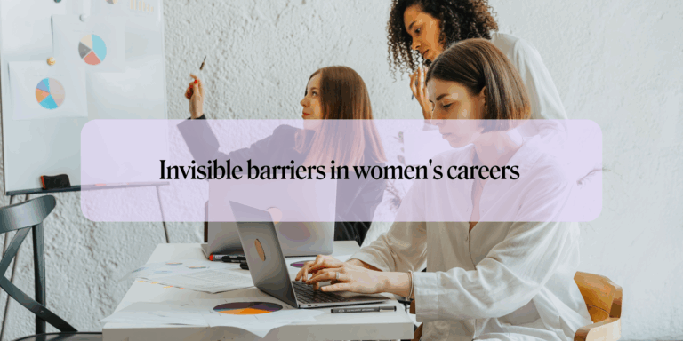 Invisible barriers in women’s careers – how to spot and overcome them?