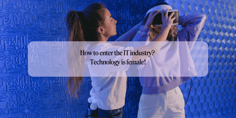 How to enter the IT industry? Technology is female!