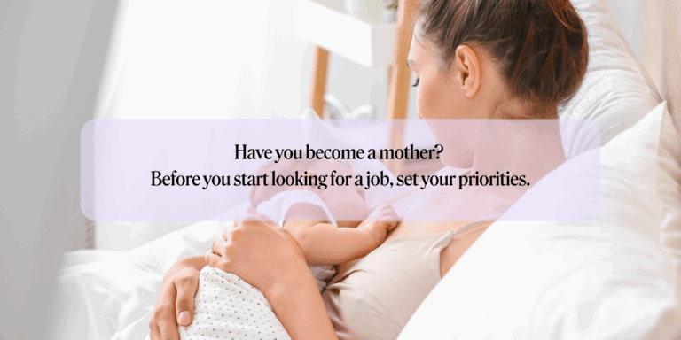 Have you become a mother? Before you start looking for a job, set your priorities