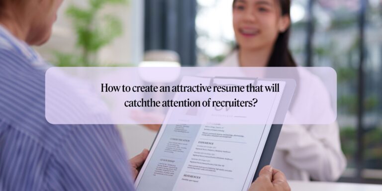 How to create an attractive resume that will catch the attention of recruiters?