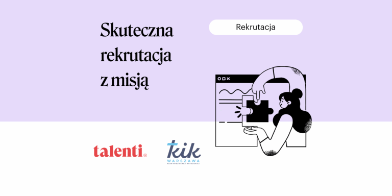 CASE STUDY: Talenti i KIK. Skuteczna rekrutacja z misją