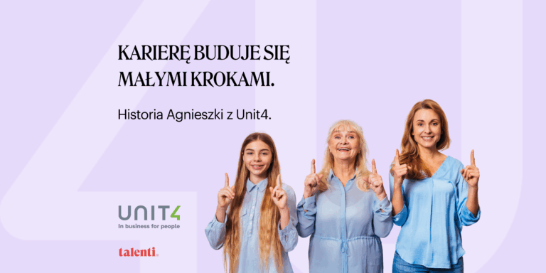 Karierę buduje się małymi krokami – historia Agnieszki z Unit4