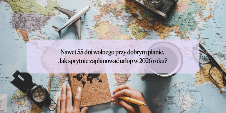 Nawet 55 dni wolnego przy dobrym planie. Jak sprytnie zaplanować urlop w 2026 roku?