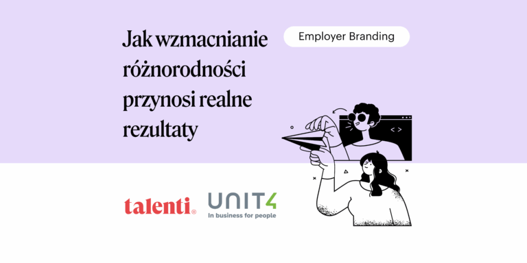 Talenti i Unit4 – Jak wzmacnianie różnorodności przynosi realne rezultaty