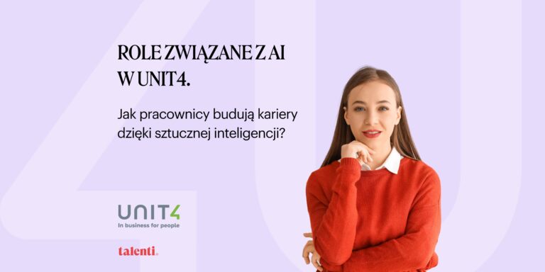 Role związane z AI w Unit4. Jak pracownicy budują swoje kariery dzięki sztucznej inteligencji?